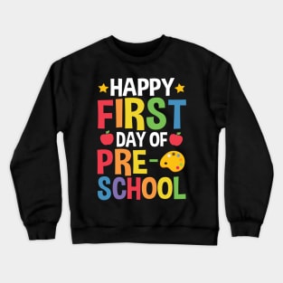 Happy First Day Of Preschool Funny Back To School Gift Crewneck Sweatshirt